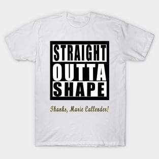 Straight Outta Shape Thanks Marie Callender T-Shirt